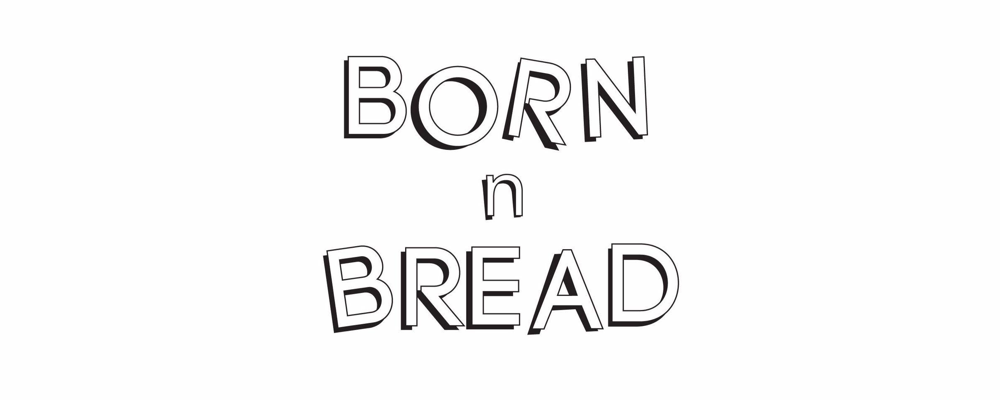 Born n bread